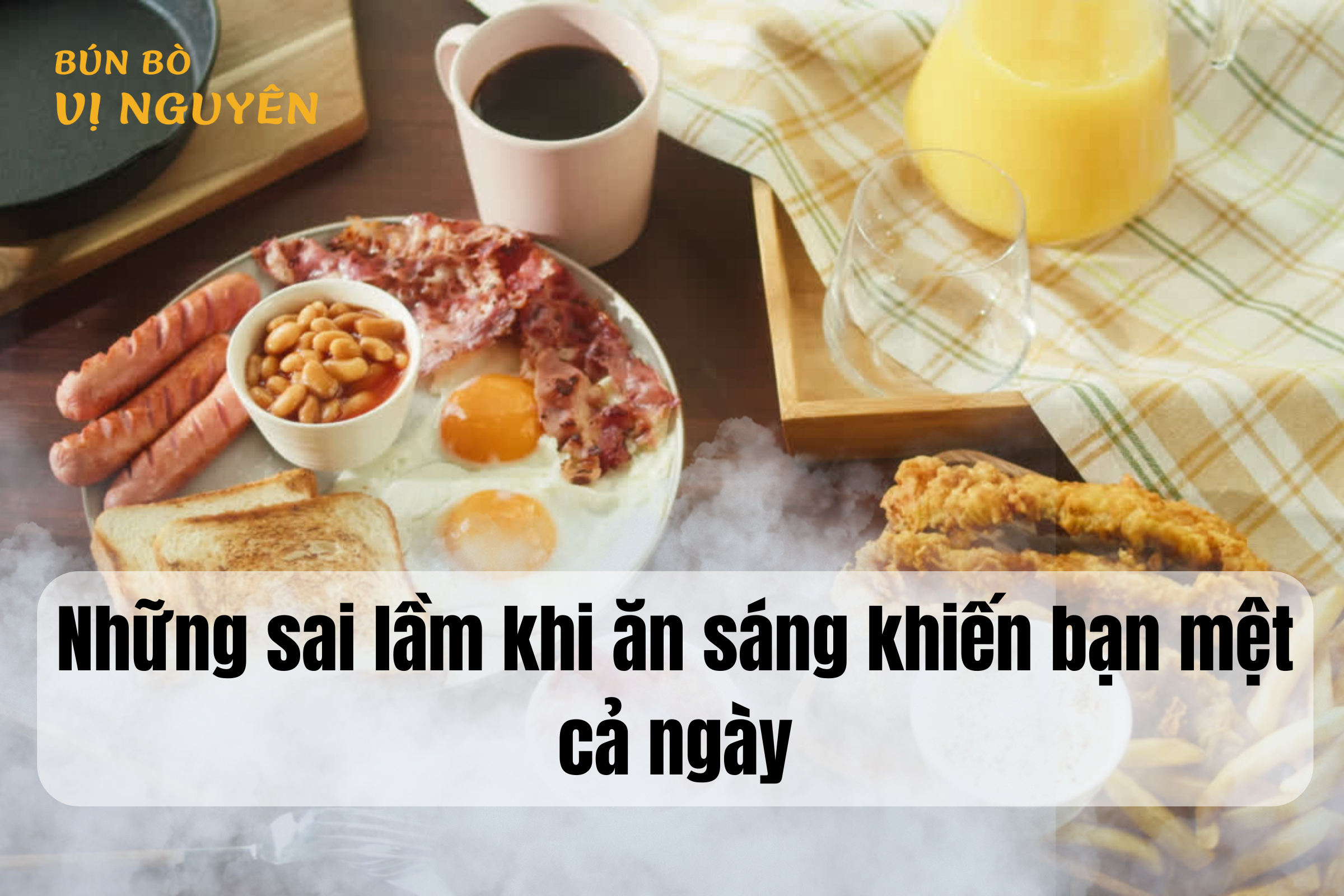 Những sai lầm khi ăn sáng khiến bạn mệt cả ngày